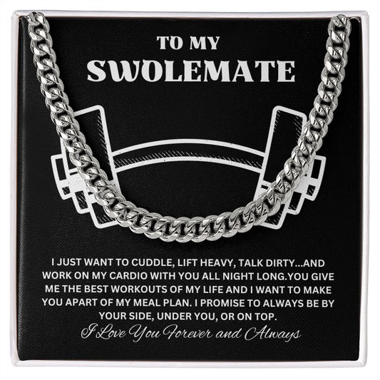 To My Swolemate | Always by your side (Cuban Link Chain)